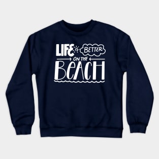 Life is better on the beach Crewneck Sweatshirt